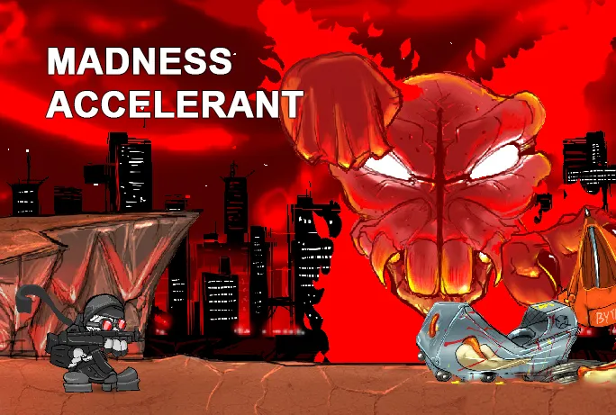 Madness Accelerant